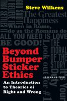 Beyond Bumper Sticker Ethics : An Introduction to Theories of Right and Wrong.