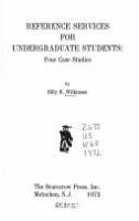 Reference services for undergraduate students; four case studies /