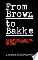 From Brown to Bakke the Supreme Court and school integration, 1954-1978 /