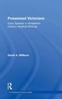 Possessed Victorians : extra spheres in nineteenth-century mystical writings /