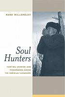 Soul hunters hunting, animism, and personhood among the Siberian Yukaghirs /