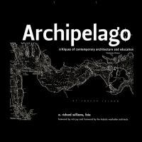 Archipelago : critiques of contemporary architecture and education /