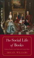 The social life of books : reading together in the eighteenth-century home /