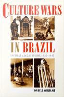 Culture wars in Brazil the first Vargas Regime, 1930-1945 /