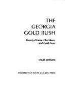 The Georgia Gold Rush : Twenty-Niners, Cherokees, and Gold Fever /