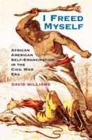 I freed myself : African American self-emancipation in the Civil War era /