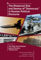 The rhetorical rise and demise of "democracy" in Russian political discourse.