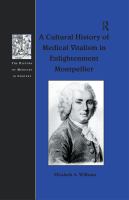 A Cultural History of Medical Vitalism in Enlightenment Montpellier.