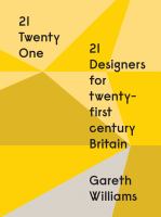 21 twenty one : 21 designers for twenty-first century Britain /