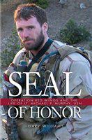 SEAL of honor Operation Red Wings and the life of Lt. Michael P. Murphy, USN /