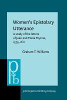 Women's epistolary utterance a study of the letters of Joan and Maria Thynne, 1575-1611 /