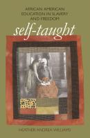 Self-taught : African American education in slavery and freedom /