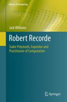 Robert Recorde Tudor Polymath, Expositor and Practitioner of Computation /