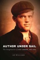 Author under sail the imagination of Jack London /