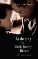Reshaping the work-family debate why men and class matter /