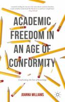 Academic freedom in an age of conformity confronting the fear of knowledge /