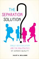 The separation solution? : single-sex education and the new politics of gender equality /