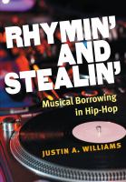 Rhymin' and stealin' : musical borrowing in hip-hop /