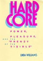 Hard core : power, pleasure, and the frenzy of the visible /