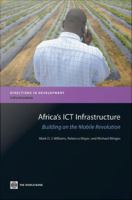 Africa's ICT infrastructure building on the mobile revolution /