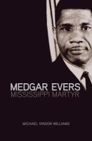 Medgar Evers Mississippi martyr /