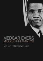 Medgar Evers : Mississippi Martyr.