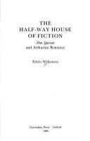 The half-way house of fiction : Don Quixote and Arthurian romance /