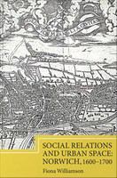 Social relations and urban space : Norwich, 1600-1700 /