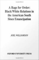 A Rage for Order : Black-White Relations in the American South since Emancipation.