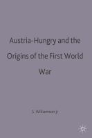 Austria-Hungary and the origins of the First World War /