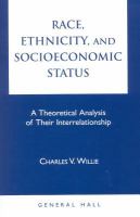 Race, ethnicity, and socioeconomic status : a theoretical analysis of their interrelationship /