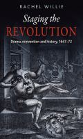 Staging the Revolution drama, reinvention and history, 1647-72 /