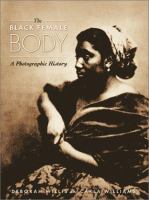 The black female body : a photographic history /