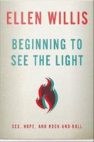 Beginning to See the Light : Sex, Hope, and Rock-and-Roll /