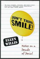 Don't think, smile! : notes on a decade of denial /