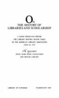 On the history of libraries and scholarship : a paper presented before the Library History Round Table of the American Library Association, June 26, 1979 /