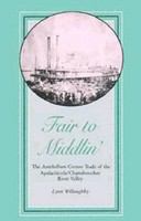 Fair to middlin' : the antebellum cotton trade of the Apalachicola/Chattahooche River Valley /