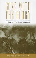 Gone with the glory the Civil War in cinema /