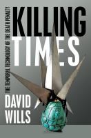 Killing times the temporal technology of the death penalty /