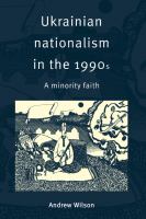 Ukrainian nationalism in the 1990s : a minority faith /