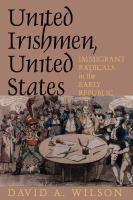 United Irishmen, United States : Immigrant Radicals in the Early Republic.