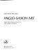 Anglo-Saxon art : from the seventh century to the Norman conquest /