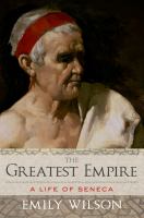 The greatest empire a life of Seneca /