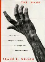 The hand : how its use shapes the brain, language, and human culture /