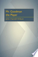 Mr. Goodman the player /
