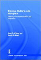 Trauma, culture, and metaphor pathways of transformation and integration /