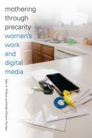 Mothering through precarity : women's work and digital media /