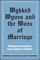 Wykked wyves and the woes of marriage : misogamous literature from Juvenal to Chaucer /