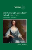 Elite women in Ascendancy Ireland, 1690-1745. Imitation and innovation /