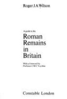 A guide to the Roman remains in Britain /